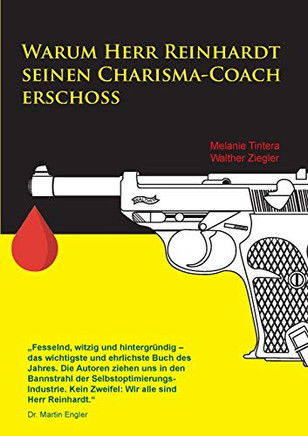 Warum Herr Reinhardt seinen Charisma-Coach erschoss (German Edition)