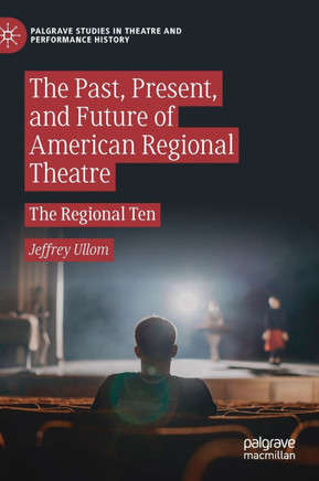 The Past, Present, and Future of American Regional Theatre: The Regional Ten