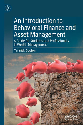 An Introduction to Behavioral Finance and Asset Management: A Guide for Students and Professionals in Wealth Management