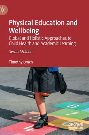Physical Education and Wellbeing: Global and Holistic Approaches to Child Health and Academic Learning