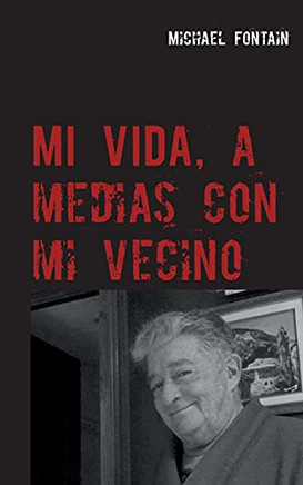 Mi Vida, A Medias Con Mi Vecino (Spanish Edition)