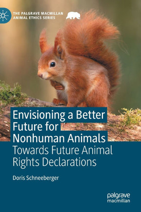 Envisioning a Better Future for Nonhuman Animals: Towards Future Animal Rights Declarations
