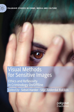 Visual Methods for Sensitive Images: Ethics and Reflexivity in Criminology On/Offline