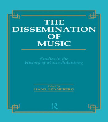 The Dissemination of Music: Studies in the History of Music Publishing