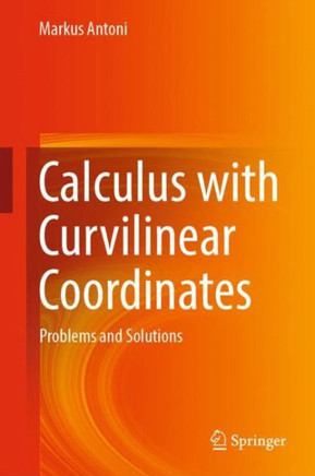 Calculus with Curvilinear Coordinates: Problems and Solutions