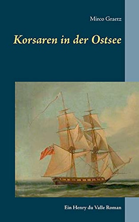 Korsaren In Der Ostsee: Ein Henry Du Valle Roman (German Edition)