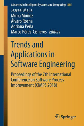 Trends and Applications in Software Engineering: Proceedings of the 7th International Conference on Software Process Improvement (Cimps 2018)