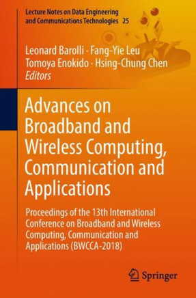 Advances on Broadband and Wireless Computing, Communication and Applications: Proceedings of the 13th International Conference on Broadband and Wirele