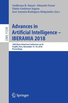 Advances in Artificial Intelligence - Iberamia 2018: 16th Ibero-American Conference on Ai, Trujillo, Peru, November 13-16, 2018, Proceedings