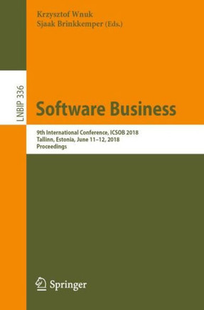 Software Business: 9th International Conference, Icsob 2018, Tallinn, Estonia, June 11-12, 2018, Proceedings