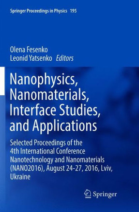 Nanophysics, Nanomaterials, Interface Studies, and Applications: Selected Proceedings of the 4th International Conference Nanotechnology and Nanomater