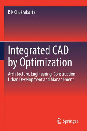 Integrated CAD by Optimization: Architecture, Engineering, Construction, Urban Development and Management