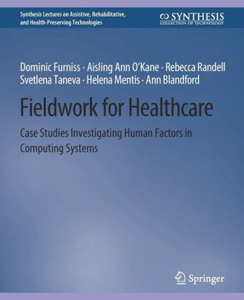 Fieldwork for Healthcare: Case Studies Investigating Human Factors in Computing Systems
