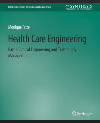 Health Care Engineering Part I: Clinical Engineering and Technology Management