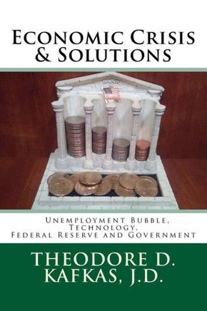 Economic Crisis & Solutions: Unemployment Bubble, Technology, Federal Reserve And Government
