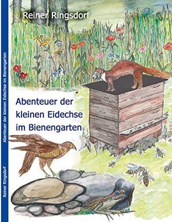 Abenteuer Der Kleinen Eidechse Im Bienengarten (German Edition)