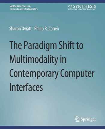 The Paradigm Shift to Multimodality in Contemporary Computer Interfaces