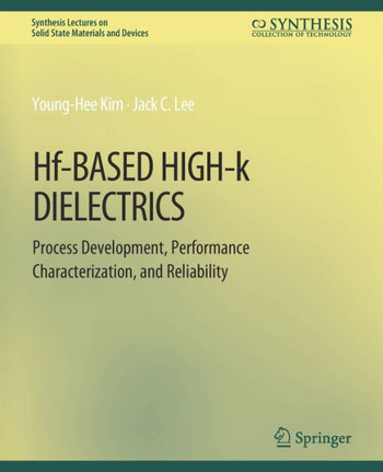 Hf-Based High-K Dielectrics: Process Development, Performance Characterization, and Reliability