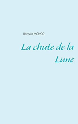 La chute de la Lune (French Edition)