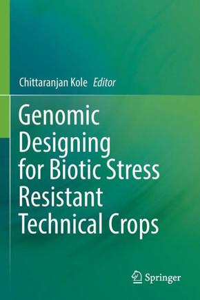 Genomic Designing for Biotic Stress Resistant Technical Crops