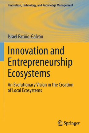 Innovation and Entrepreneurship Ecosystems: An Evolutionary Vision in the Creation of Local Ecosystems