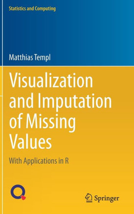 Visualization and Imputation of Missing Values: With Applications in R