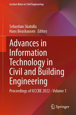 Advances in Information Technology in Civil and Building Engineering: Proceedings of Icccbe 2022 - Volume 1