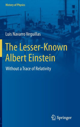 The Lesser-Known Albert Einstein: Without a Trace of Relativity