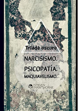 La Tríada Oscura: La Personalidad Y El Trastorno Mental (Spanish Edition)