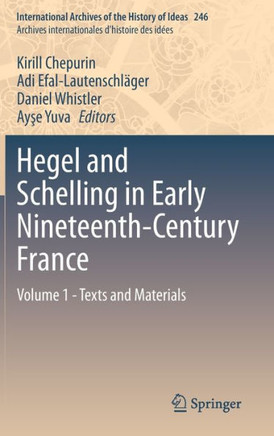 Hegel and Schelling in Early Nineteenth-Century France: Volume 1 - Texts and Materials