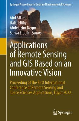 Applications of Remote Sensing and GIS Based on an Innovative Vision: Proceeding of the First International Conference of Remote Sensing and Space Sci