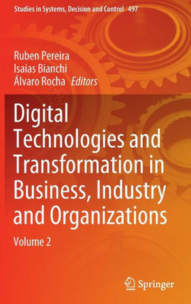 Digital Technologies and Transformation in Business, Industry and Organizations: Volume 2