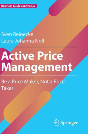 Active Price Management: Be a Price Maker, Not a Price Taker!
