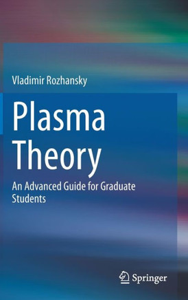 Plasma Theory: An Advanced Guide for Graduate Students