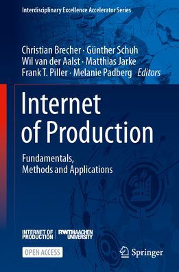 Internet of Production: Fundamentals, Methods and Applications