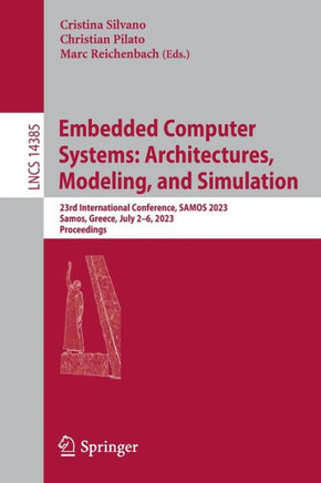 Embedded Computer Systems: Architectures, Modeling, and Simulation: 23rd International Conference, Samos 2023, Samos, Greece, July 2-6, 2023, Proceedi
