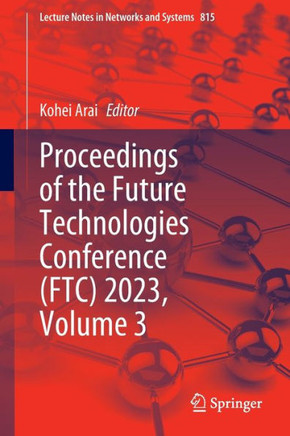 Proceedings of the Future Technologies Conference (Ftc) 2023, Volume 3