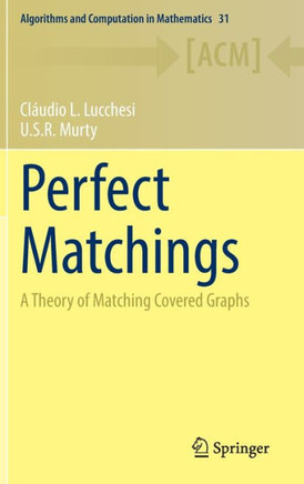 Perfect Matchings: A Theory of Matching Covered Graphs