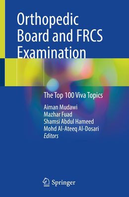 Orthopedic Board and Frcs Examination: The Top 100 Viva Topics