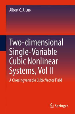 Two-Dimensional Single-Variable Cubic Nonlinear Systems, Vol II: A Crossing-Variable Cubic Vector Field