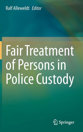 Fair Treatment of Persons in Police Custody