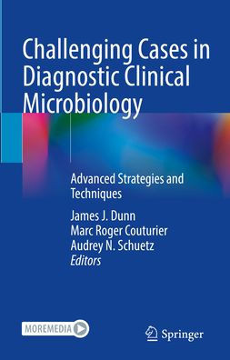 Challenging Cases in Diagnostic Clinical Microbiology: Advanced Strategies and Techniques