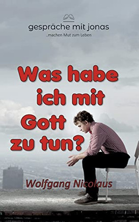 Was habe ich mit Gott zu tun (German Edition)