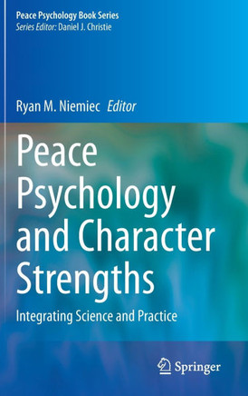 Peace Psychology and Character Strengths: Integrating Science and Practice