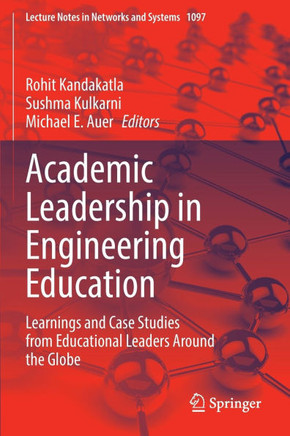 Academic Leadership in Engineering Education: Learnings and Case Studies from Educational Leaders Around the Globe