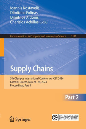 Supply Chains: 5th Olympus International Conference, Icsc 2024, Katerini, Greece, May 24-26, 2024, Proceedings, Part II