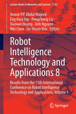 Robot Intelligence Technology and Applications 8: Results from the 11th International Conference on Robot Intelligence Technology and Applications, Vo