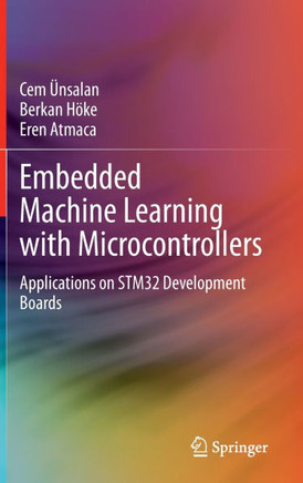 Embedded Machine Learning with Microcontrollers: Applications on Stm32 Development Boards