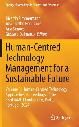 Human-Centred Technology Management for a Sustainable Future: Volume 1: Human-Centred Technology Approaches, Proceedings of the 33rd Iamot Conference,