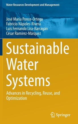 Sustainable Water Systems: Advances in Recycling, Reuse, and Optimization
